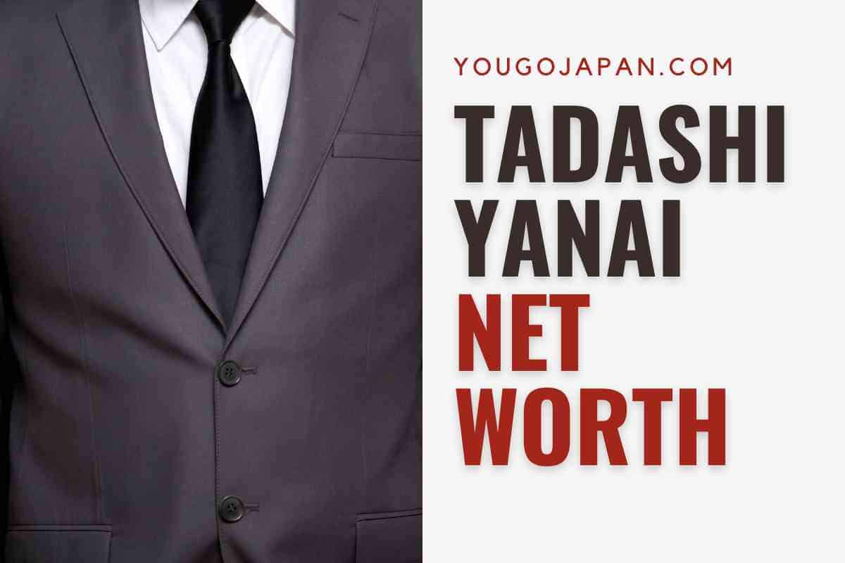 Tadashi Yanai Net Worth: Numbers That Will Leave You Speechless