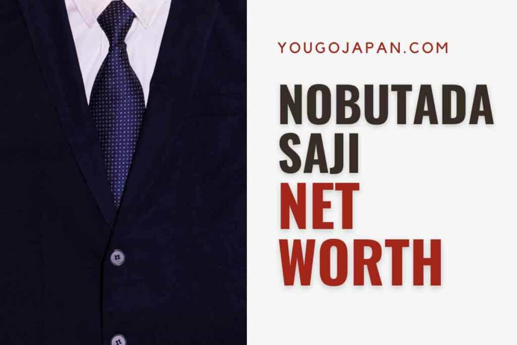 Nobutada Saji Net Worth