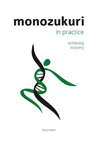 Monozukuri in Practice: Achieving Mastery