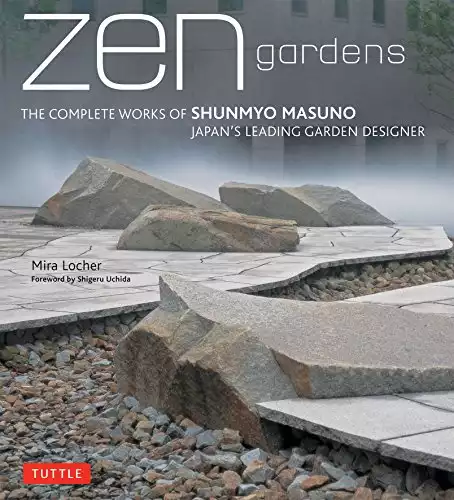 Zen Gardens: The Complete Works of Shunmyo Masuno